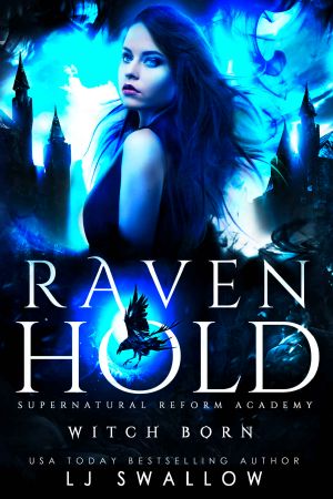 [Ravenhold 01] • Ravenhold · Witch Born · A Dark Academy Romance (Ravenhold Supernatural Reform Academy Book 1)